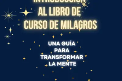 Introducción al libro de Curso de Milagros: una guía para transformar la mente